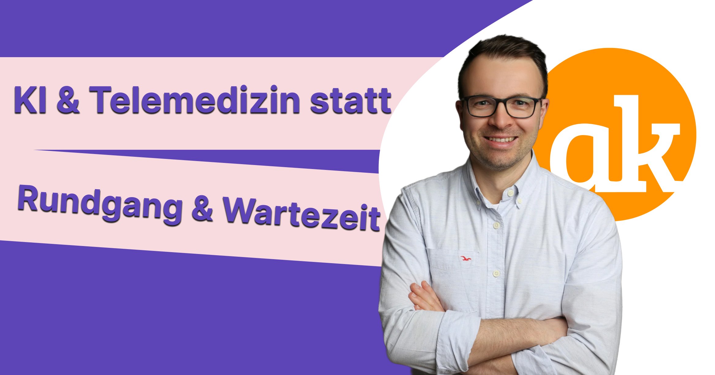 KI statt Rundgänge. Telemedizin statt Wartezimmer. - mit Jan Zeggel 